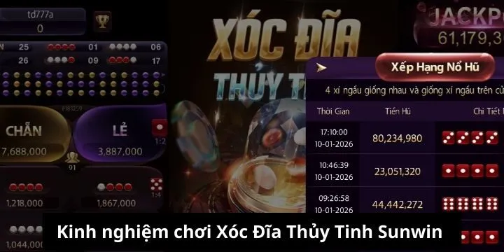 Kinh nghiệm chơi Xóc Đĩa Thủy Tinh Sunwin từ chuyên gia